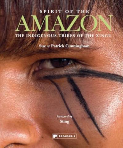 Spirit of the Amazon: The Indigenous Tribes of the Xingu von Sterling Publishing